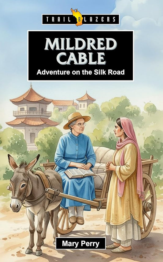 Mildred Cable: Adventure on the Silk Road (Trail Blazer) cover image