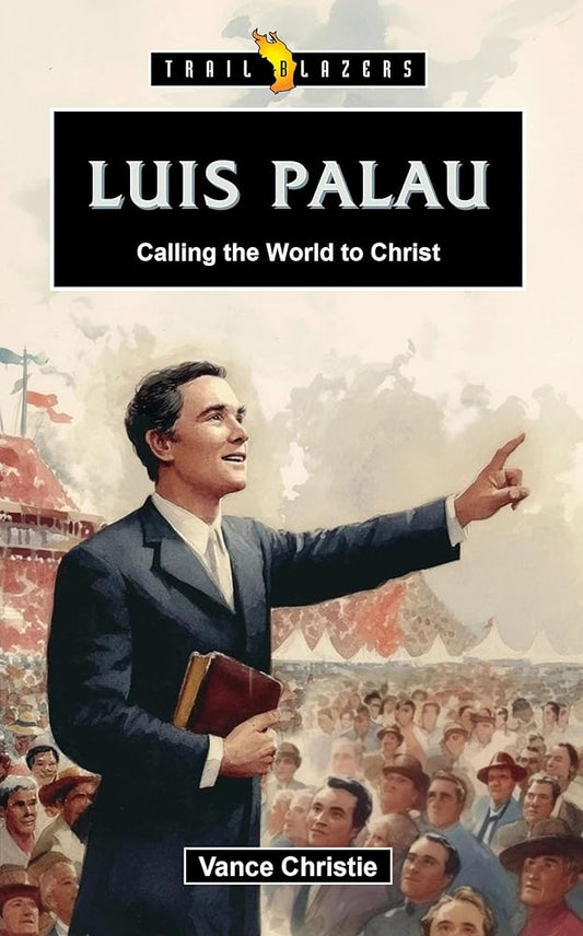 Luis Palau: Calling the World to Christ (Trail Blazers) cover image