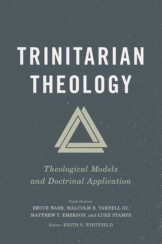 Trinitarian Theology: Theological Models and Doctrinal Application cover image