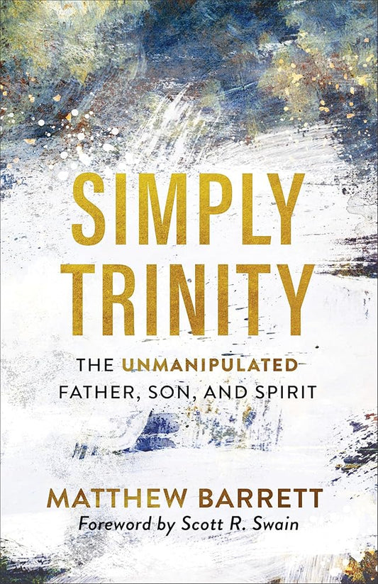 Simply Trinity: The Unmanipulated Father, Son, and Spirit cover image