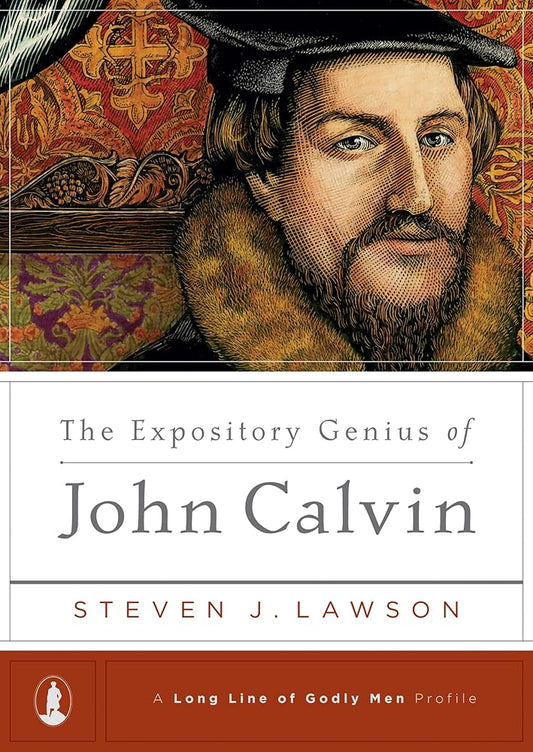 The Expository Genius of John Calvin ((A Long Line of Godly Men Profile)) cover image