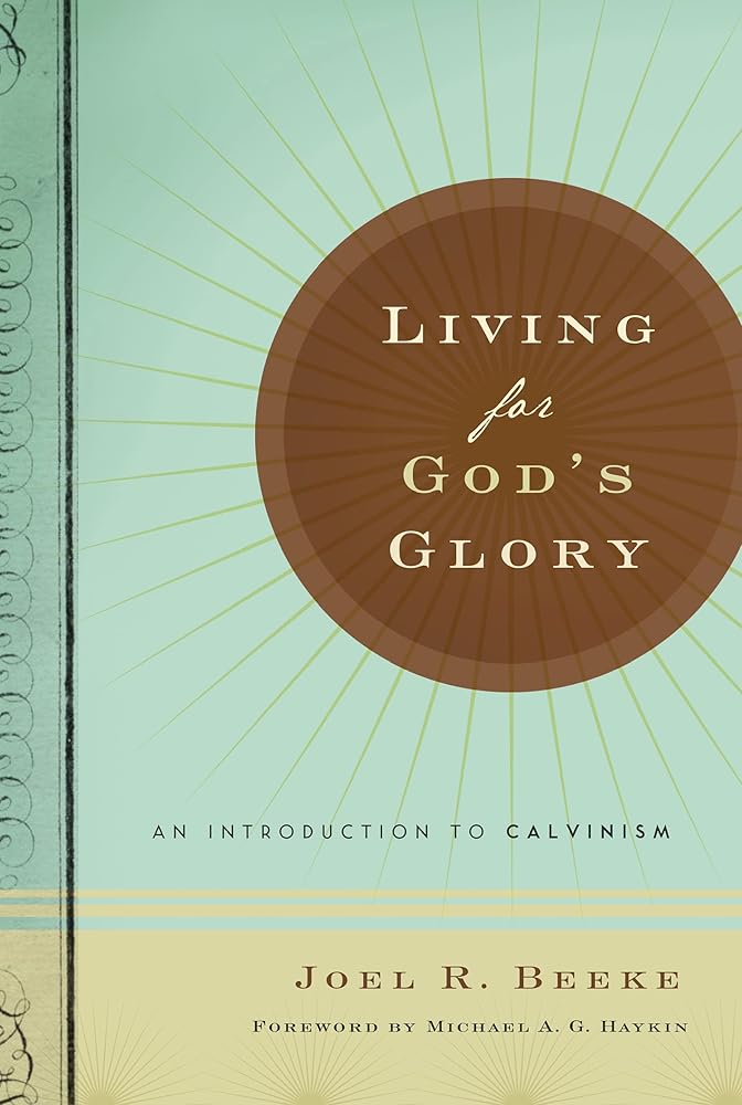 Living for God's Glory: An Introduction to Calvinism cover image