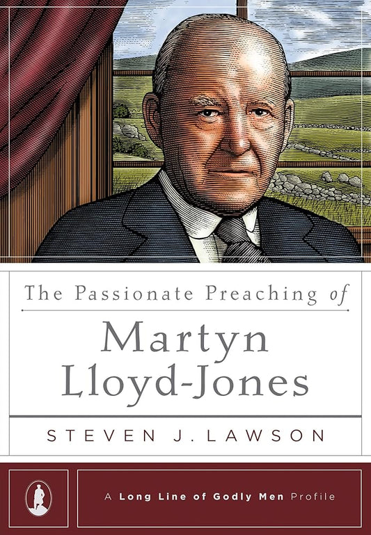 The Passionate Preaching of Martyn Lloyd-Jones (A Long Line of Godly Men Profile) cover image