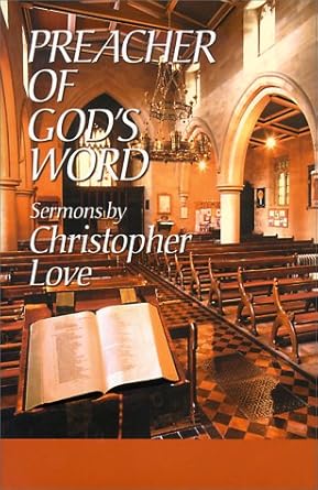 Preacher of God's Word: Sermons by Christopher Love cover image