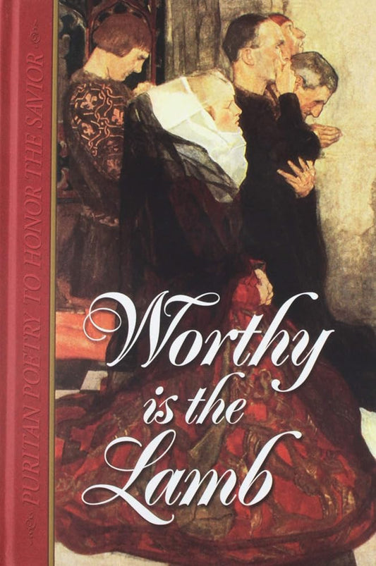 Worthy Is the Lamb: Puritan Poetry in Honor of the Savior cover image