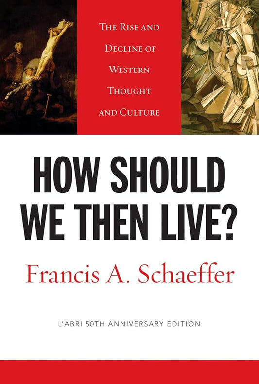 How Should We Then Live?: The Rise and Decline of Western Thought and Culture (L'Abri 50th Anniversary Edition) cover image
