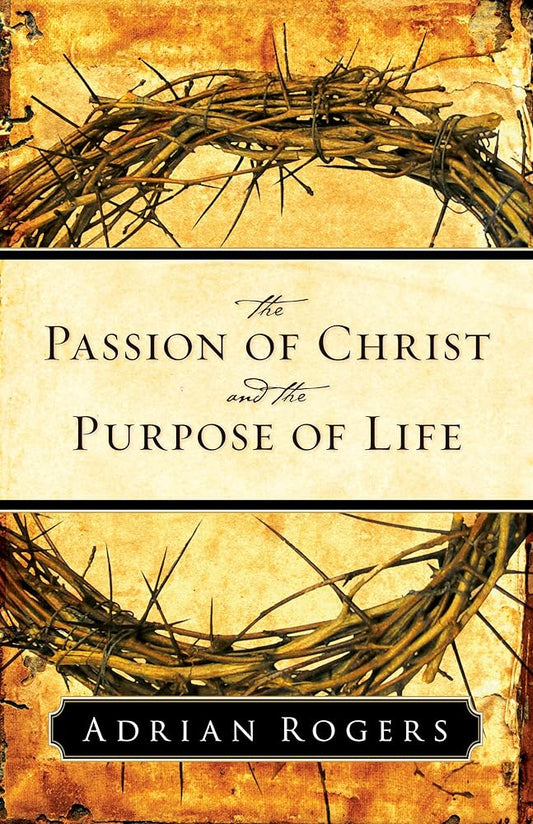 The Passion of Christ and the Purpose of Life cover image
