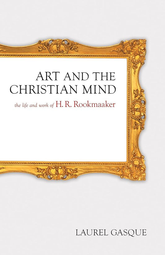 Art and the Christian Mind: The Life and Work of H. R. Rookmaaker cover image