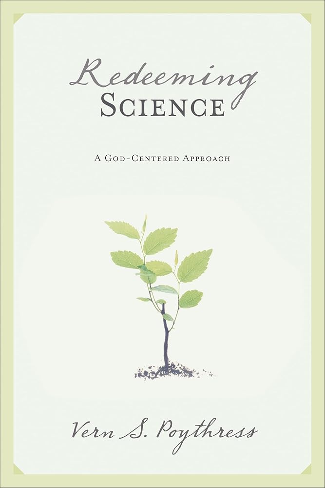 Redeeming Science: A God-Centered Approach cover image