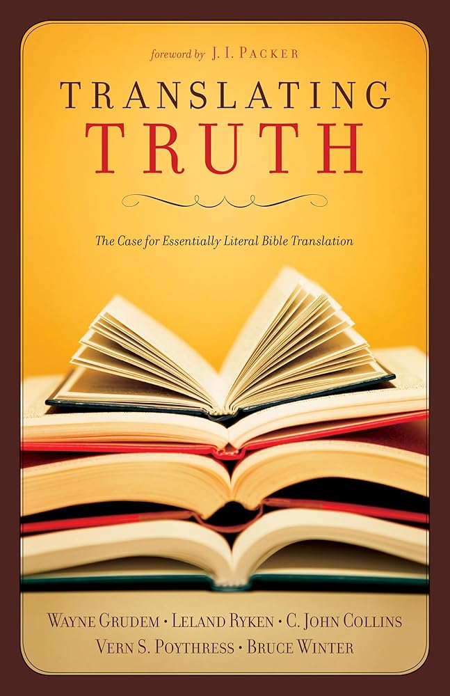 Translating Truth: The Case for Essentially Literal Bible Translation cover image