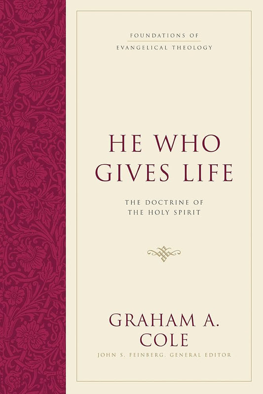He Who Gives Life: The Doctrine of the Holy Spirit (Foundations of Evangelical Theology) cover image
