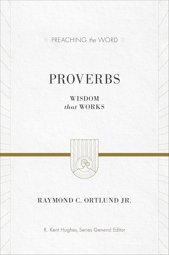 Proverbs: Wisdom That Works (Preaching the Word) cover image