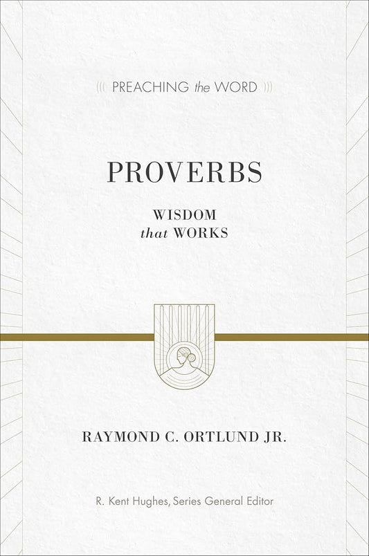 Proverbs: Wisdom That Works (Preaching the Word) cover image