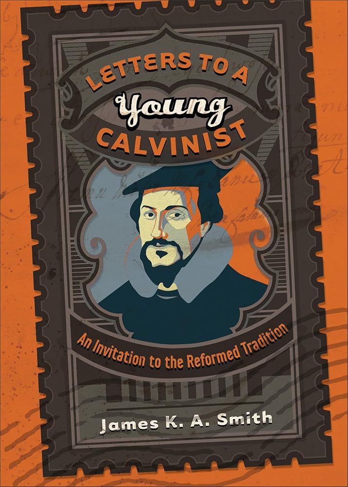 Letters to a Young Calvinist: An Invitation to the Reformed Tradition cover image