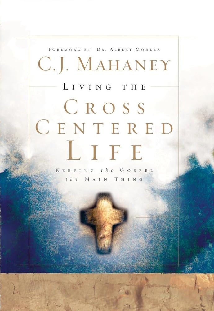 Living the Cross Centered Life: Keeping the Gospel the Main Thing cover image