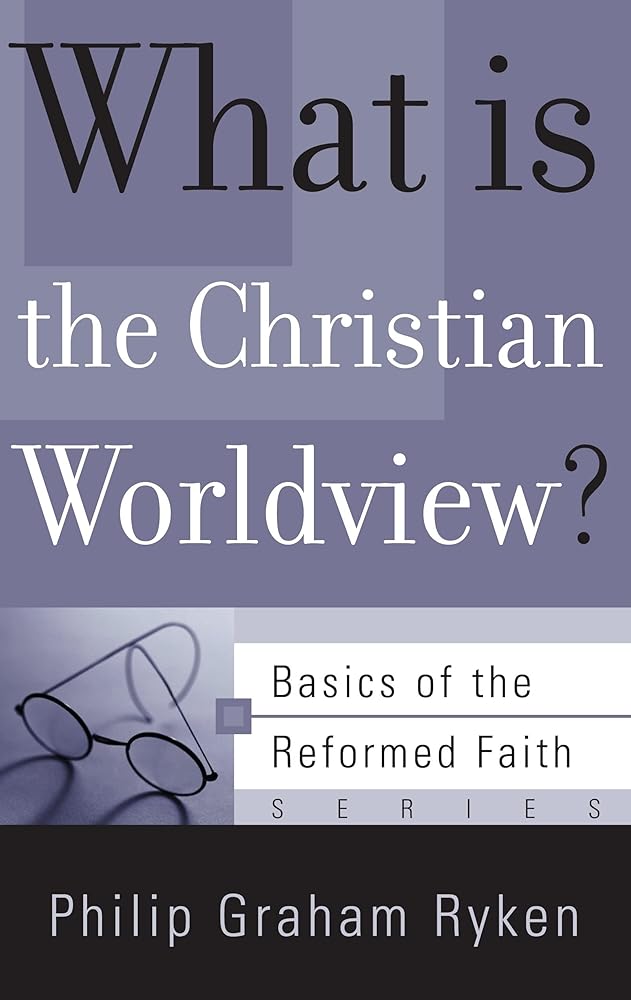 What Is the Christian Worldview? (Basics of the Reformed Faith) cover image