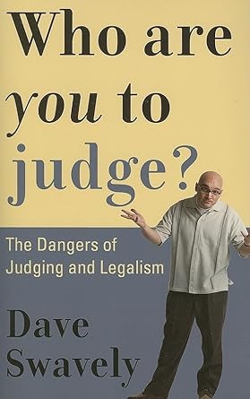 Who Are You to Judge?: The Dangers of Judging and Legalism cover image
