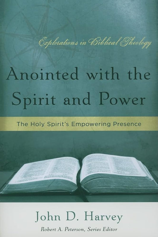 Anointed with the Spirit and Power: The Holy Spirit's Empowering Presence (Explorations in Biblical Theology) cover image