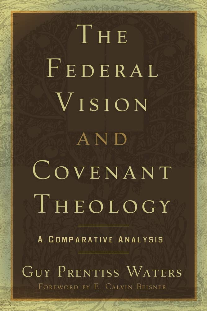 The Federal Vision and Covenant Theology: A Comparative Analysis cover image