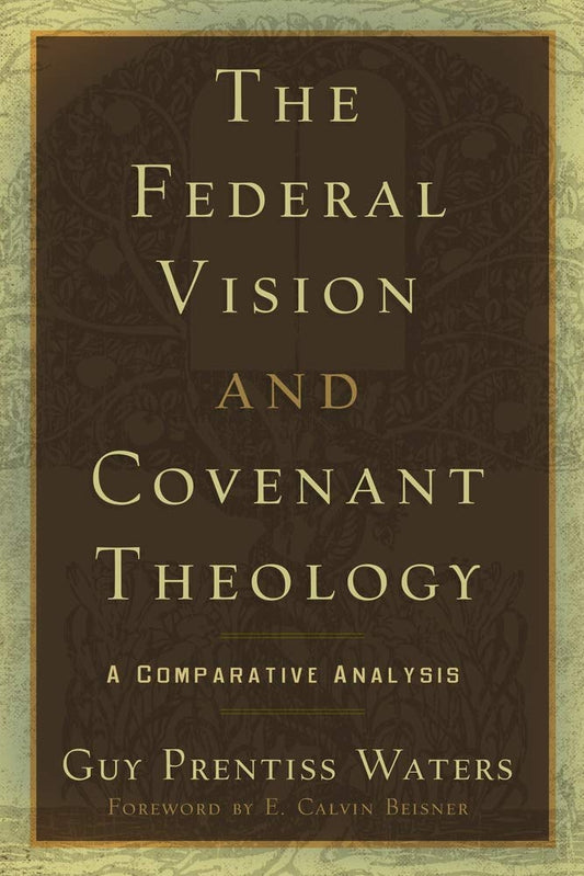 The Federal Vision and Covenant Theology: A Comparative Analysis cover image