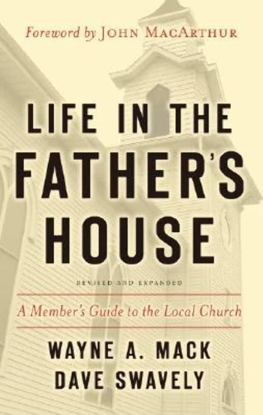 Life in the Father’s House (Revised and Expanded Edition): A Member’s Guide to the Local Church cover image
