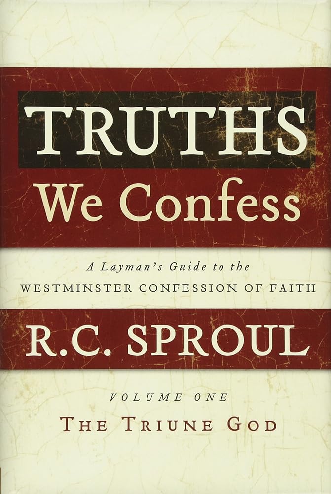 Truths We Confess: A Layman's Guide to the Westminster Confession of Faith: Volume 1: The Triune God cover image