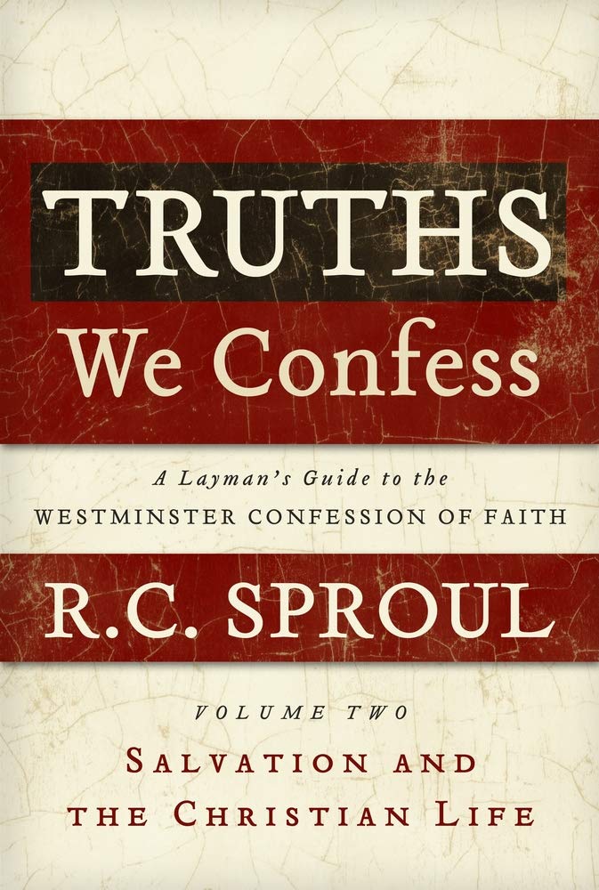 Truths We Confess: A Layman's Guide to the Westminister Confession of Faith cover image