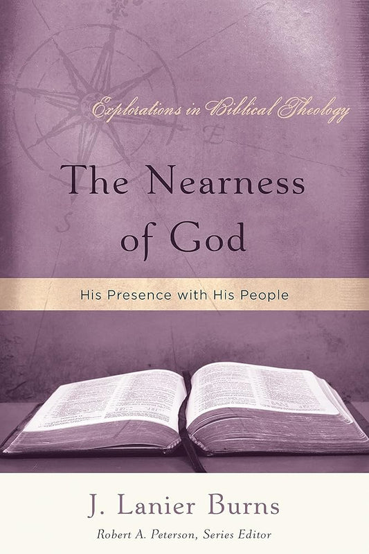 The Nearness of God: His Presence with His People (Explorations in Biblical Theology) cover image