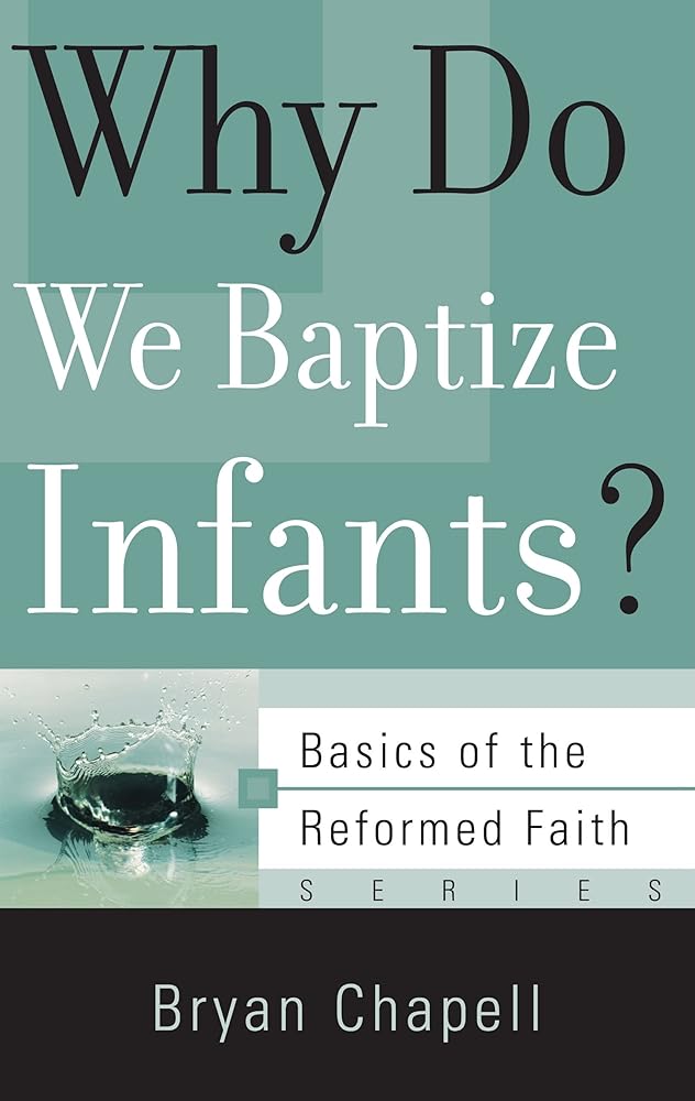 Why Do We Baptize Infants? (Basics of the Reformed Faith) cover image