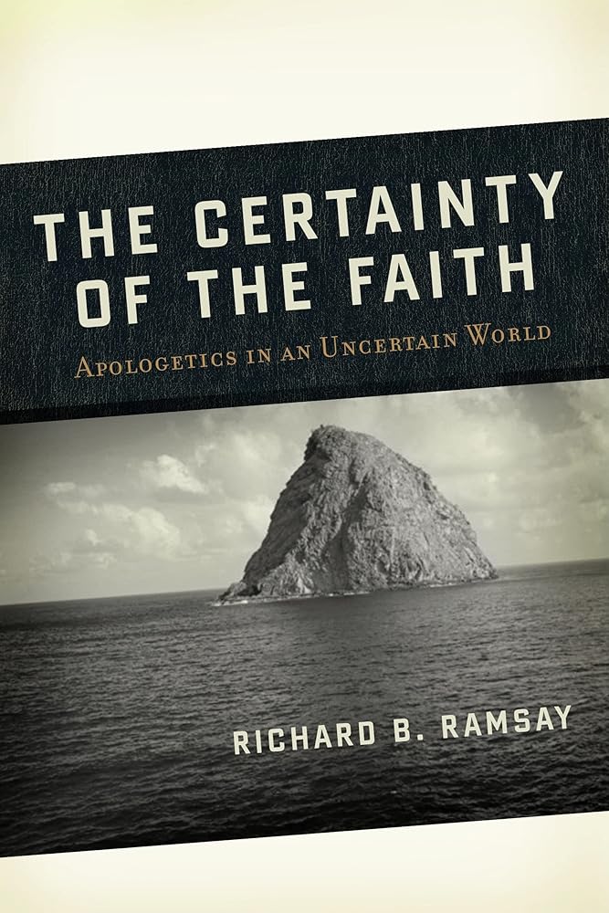 The Certainty of the Faith: Apologetics in an Uncertain World cover image