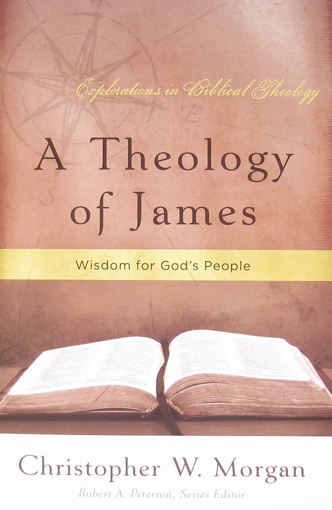 A Theology of James: Wisdom for God's People (Explorations in Biblical Theology) cover image