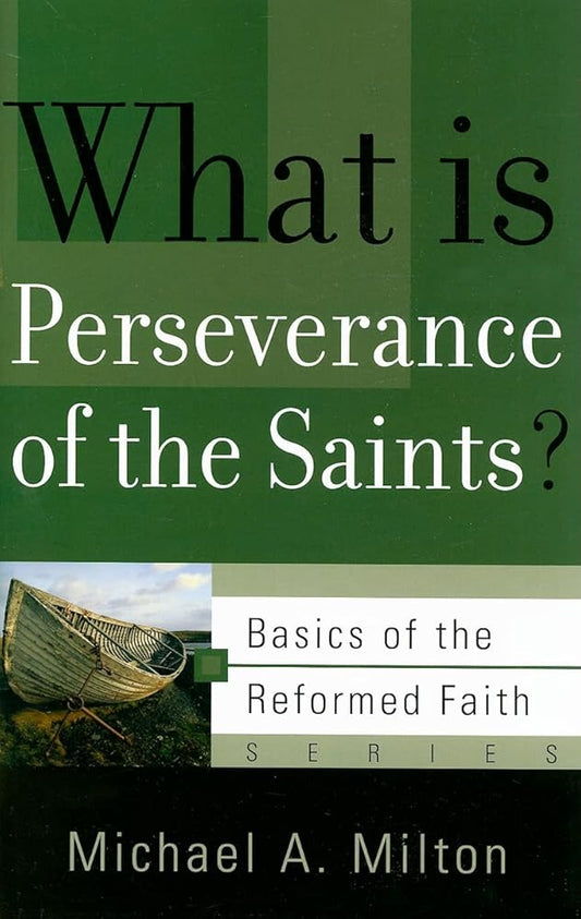 What Is Perseverance of the Saints? (Basics of the Reformed Faith) cover image