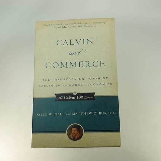 Calvin and Commerce: The Transforming Power of Calvinism in Market Economies (The Calvin 500 Series) cover image