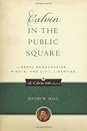 Calvin in the Public Square: Liberal Democracies, Rights, and Civil Liberties cover image