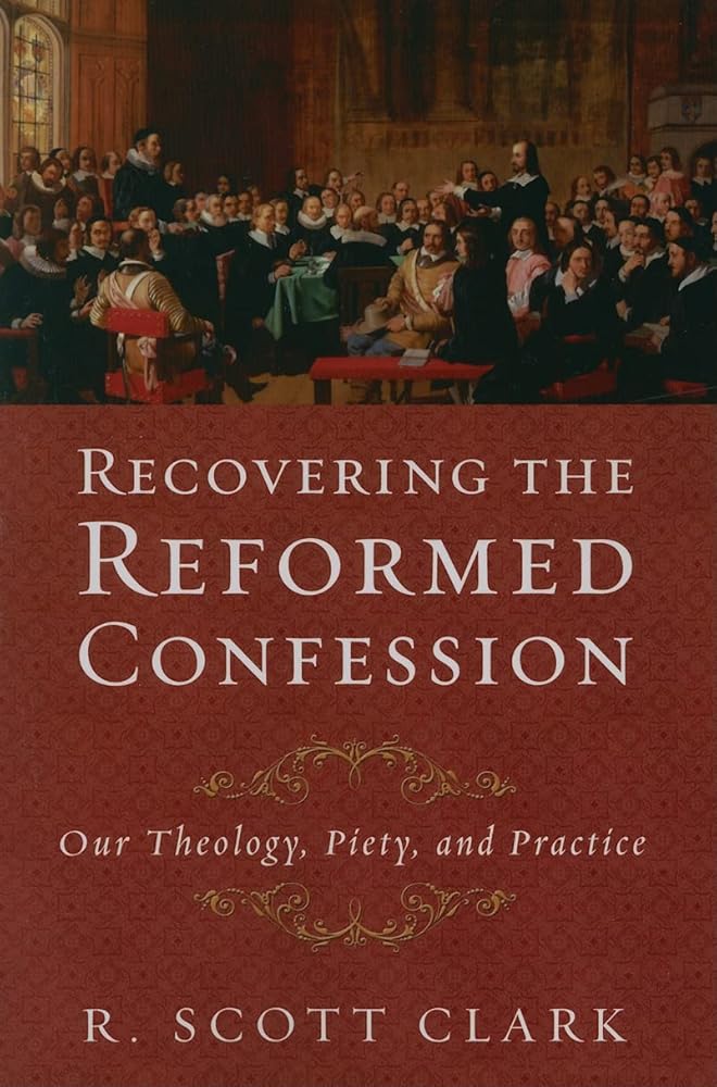 Recovering the Reformed Confession: Our Theology, Piety, and Practice cover image