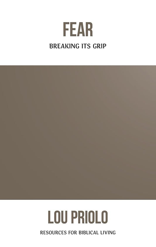 Fear: Breaking Its Grip (Resources for Biblical Living) cover image
