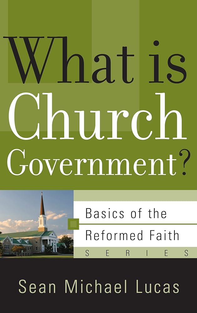 What Is Church Government? (Basics of the Reformed Faith) cover image