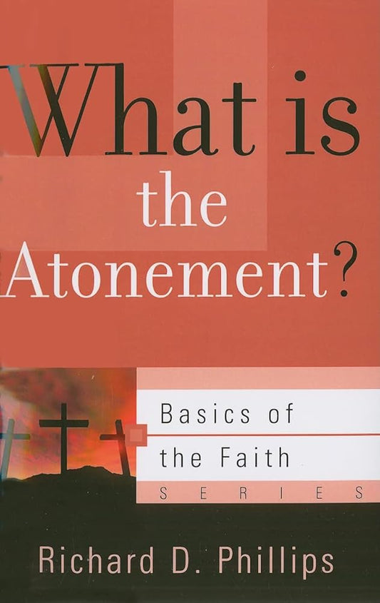 What Is the Atonement? (Basics of the Faith) cover image