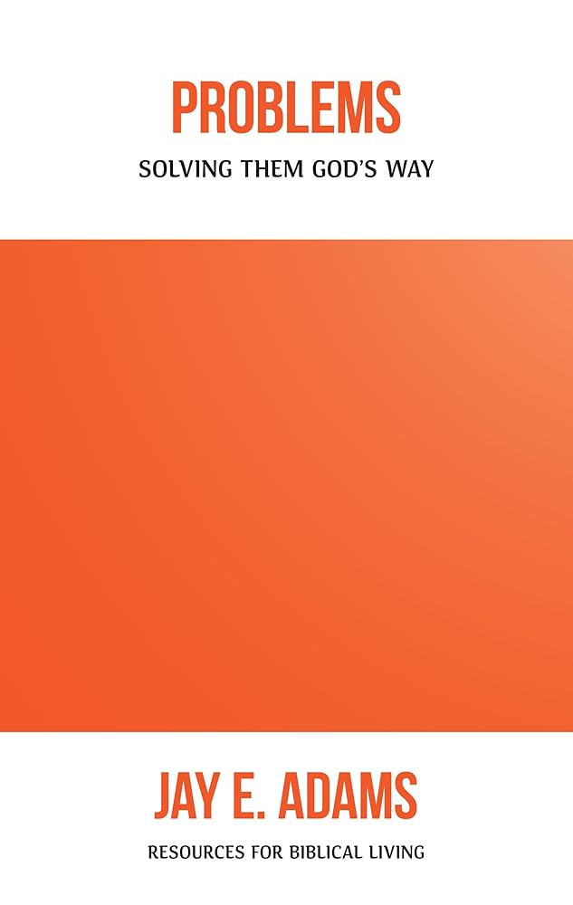 Problems: Solving Them God’s Way (Resources for Biblical Living) cover image