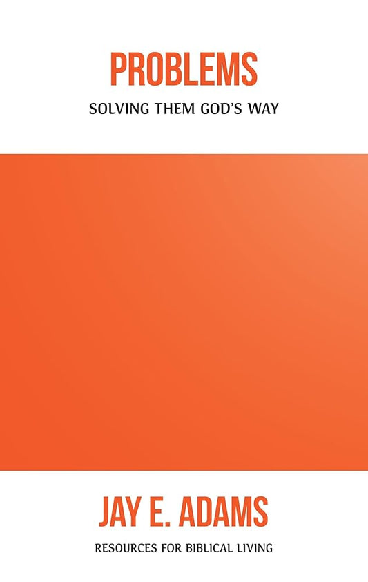 Problems: Solving Them God’s Way (Resources for Biblical Living) cover image