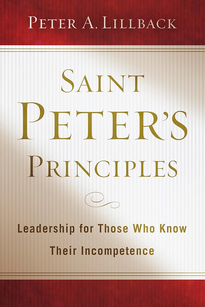 Saint Peter’s Principles: Leadership for Those Who Already Know Their Incompetence cover image