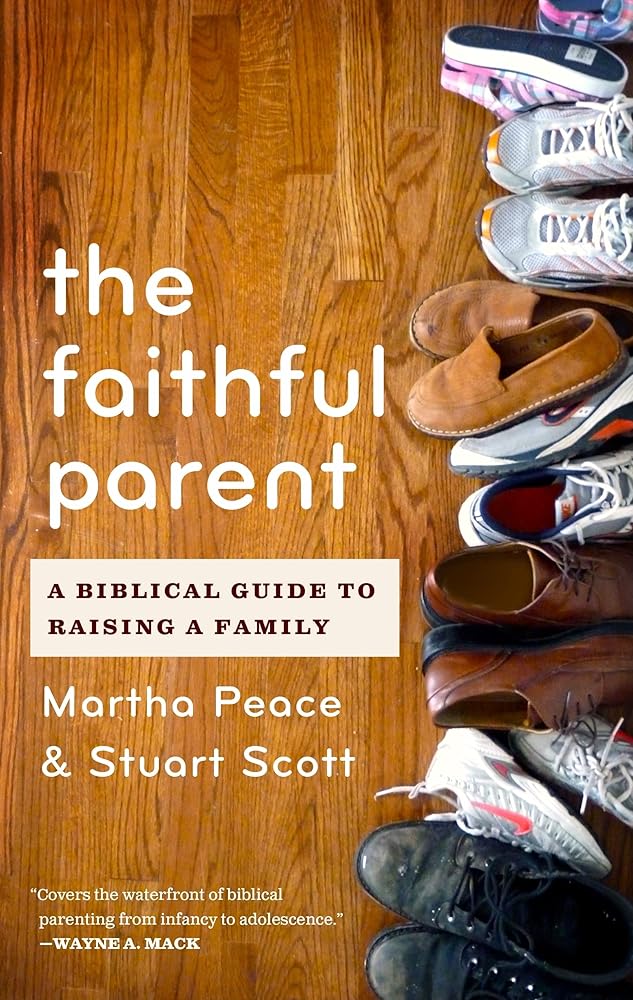 The Faithful Parent: A Biblical Guide to Raising a Family cover image