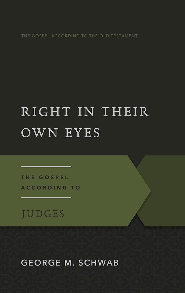 Right in Their Own Eyes: The Gospel According to Judges (Gospel According to the Old Testament) cover image