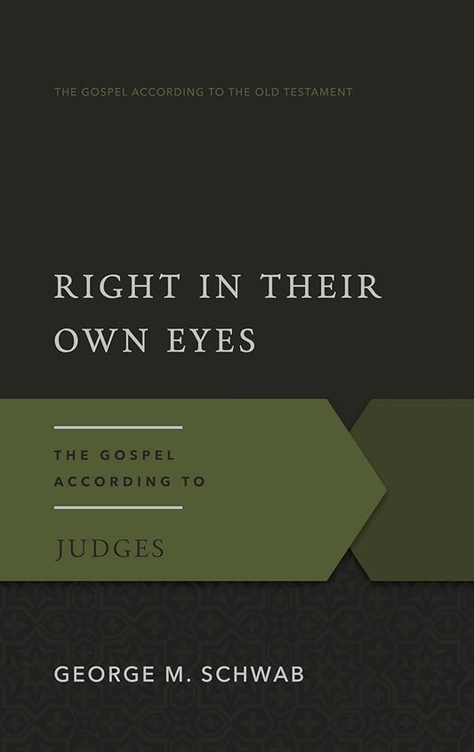 Right in Their Own Eyes: The Gospel According to Judges (Gospel According to the Old Testament) cover image