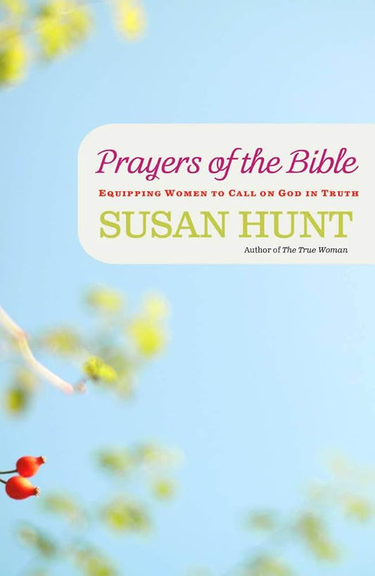 Prayers of the Bible: Equipping Women to Call on God in Truth cover image