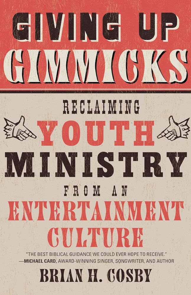 Giving Up Gimmicks: Reclaiming Youth Ministry from an Entertainment Culture cover image