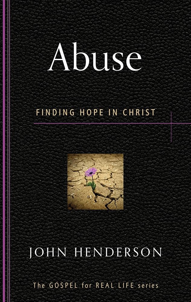Abuse: Finding Hope in Christ (Gospel for Real Life) cover image