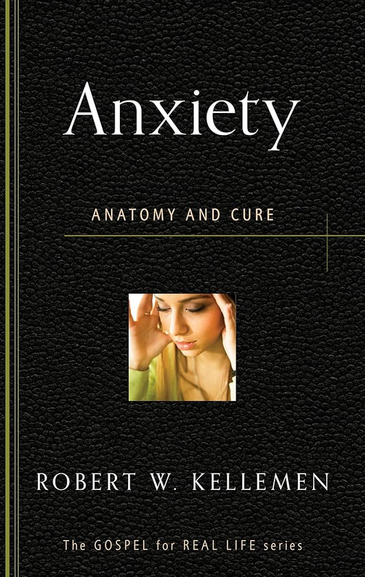 Anxiety: Anatomy and Cure (Gospel for Real Life) cover image