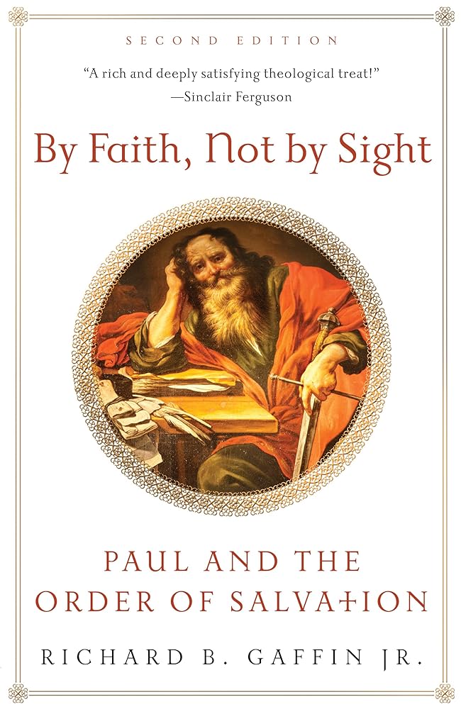 By Faith, Not by Sight: Paul and the Order of Salvation cover image