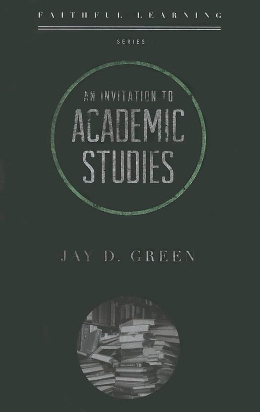 An Invitation to Academic Studies (Faithful Learning) cover image